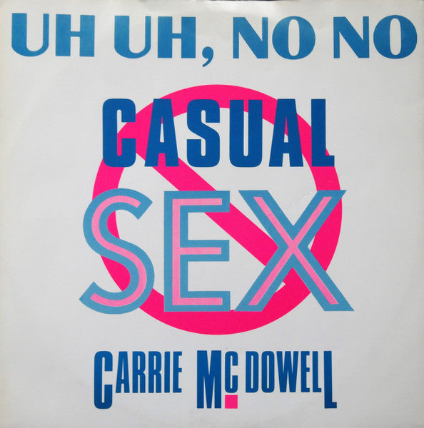 Carrie McDowell - Uh Uh, No No Casual Sex