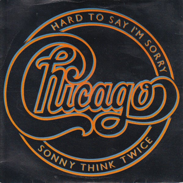 Chicago (2) - Hard To Say I'm Sorry / Sonny Think Twice - laurelcanyonvinyl