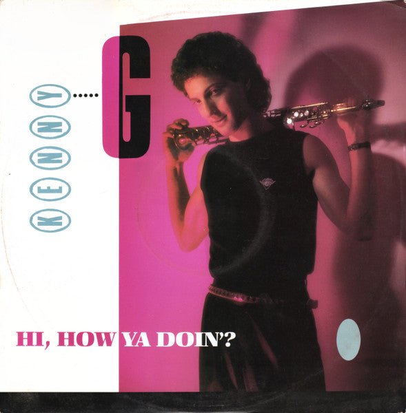 Kenny G (2) - Hi, How Ya Doin'? - laurelcanyonvinyl