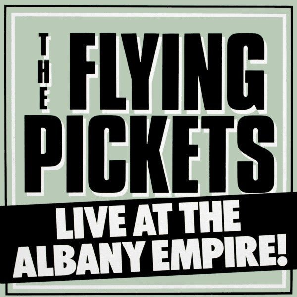 The Flying Pickets - Live At The Albany Empire! - laurelcanyonvinyl