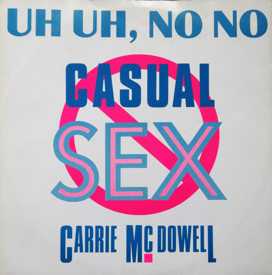 Carrie McDowell - Uh Uh, No No Casual Sex