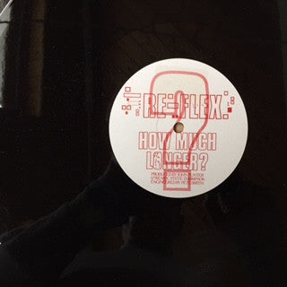 Re-Flex (2) - How Much Longer? (12” Re-Mix)