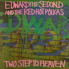 Edward The Second And The Red Hot Polkas - Two Step To Heaven