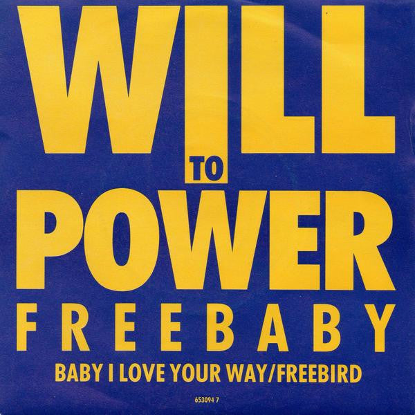 Will To Power - Freebaby (Baby, I Love Your Way / Freebird)