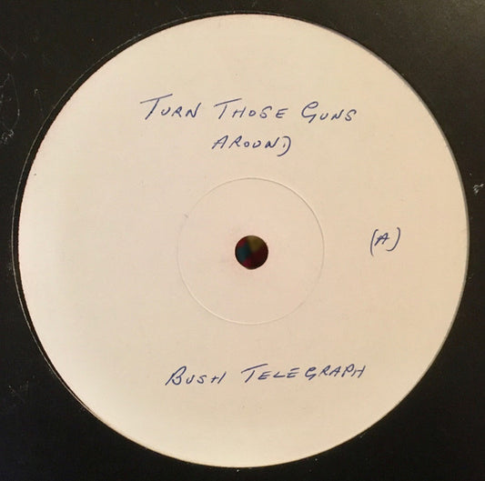 Bush Telegraph - Turn Those Guns Around