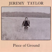 Jeremy Taylor - Piece Of Ground