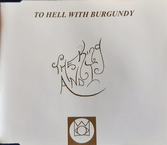To Hell With Burgundy - The King And I