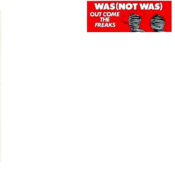 Was (Not Was) - Out Come The Freaks