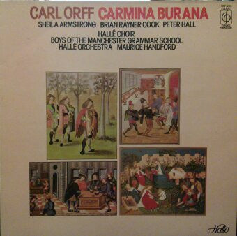 Carl Orff - Sheila Armstrong / Brian Rayner Cook / Peter Hall (8) / Hallé Choir / Boys Of Manchester Grammar School / Hallé Orchestra - Maurice Handford - Carmina Burana