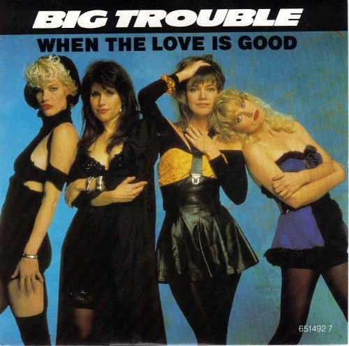 Big Trouble - When The Love Is Good - laurelcanyonvinyl