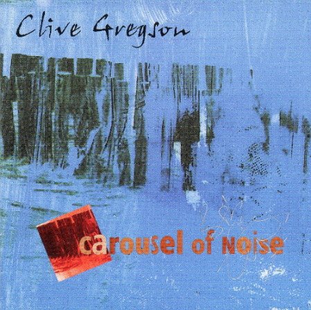 Clive Gregson - Carousel Of Noise - laurelcanyonvinyl