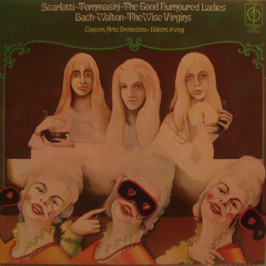 Domenico Scarlatti / Vincenzo Tommasini / Johann Sebastian Bach / Sir William Walton / The Concert Arts Orchestra / Robert Irving (2) - The Good Humoured Ladies / The Wise Virgins - laurelcanyonvinyl