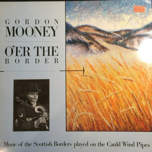 Gordon Mooney - O'er The Border (Music Of The Scottish Borders Played On The Cauld Wind Pipes) - laurelcanyonvinyl