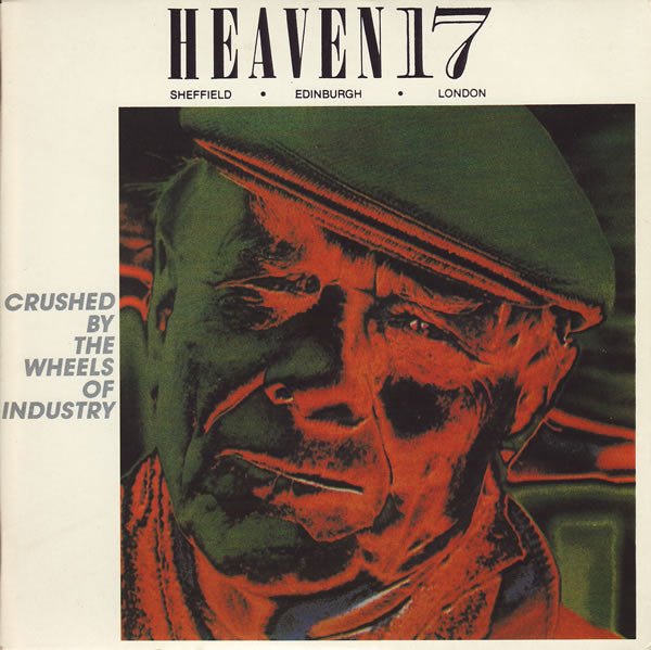 Heaven 17 - Crushed By The Wheels Of Industry - laurelcanyonvinyl