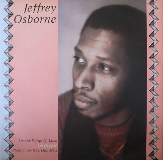 Jeffrey Osborne - On The Wings Of Love / I'm Beggin' / Plane Love (US Dub Mix) - laurelcanyonvinyl