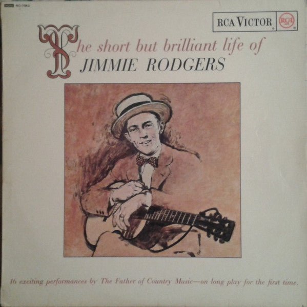Jimmie Rodgers - The Short But Brilliant Life Of Jimmie Rodgers - laurelcanyonvinyl