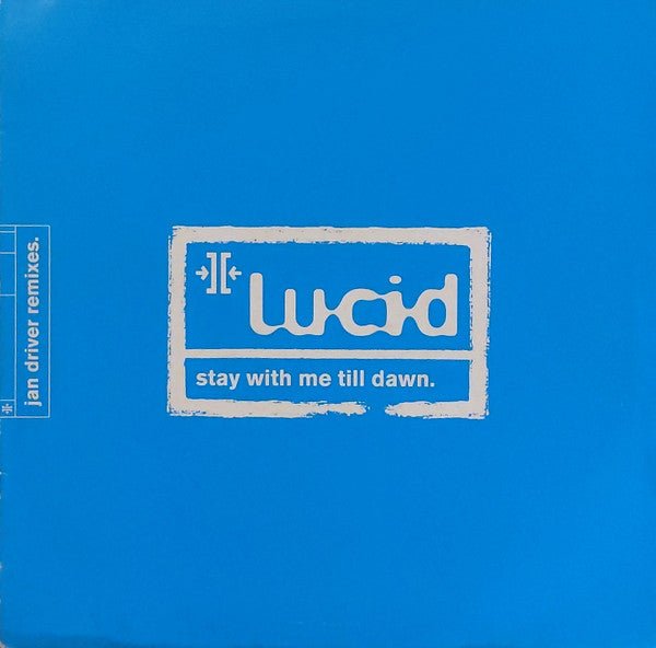 Lucid (45) - Stay With Me Till Dawn (Jan Driver Remixes) - laurelcanyonvinyl