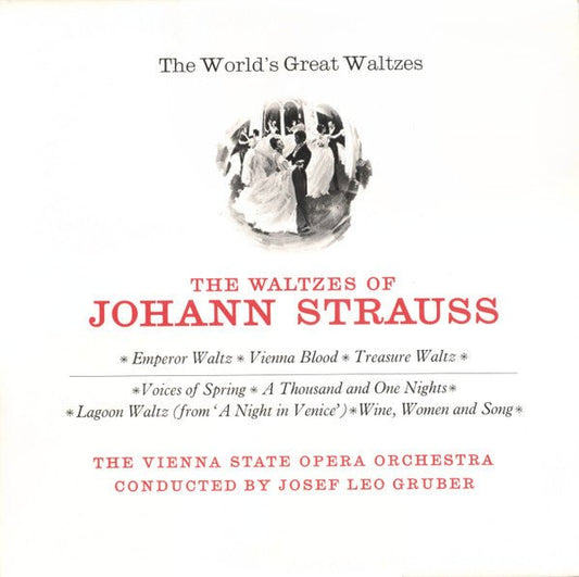 Orchester Der Wiener Staatsoper Conducted By Josef Leo Gruber, Johann Strauss Jr. - The World's Great Waltzes - The Waltzes Of Johann Strauss - laurelcanyonvinyl