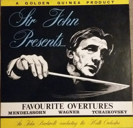 Sir John Barbirolli, Hallé Orchestra - Sir John Presents...Favourite Overtures - laurelcanyonvinyl