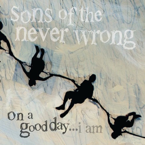 Sons Of The Never Wrong - On A Good Day... I Am - laurelcanyonvinyl