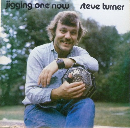 Steve Turner (18) – Jigging One Now [LP, Album] - laurelcanyonvinyl