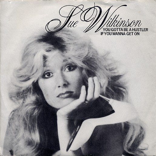 Sue Wilkinson (2) - You Gotta Be A Hustler If You Wanna Get On - laurelcanyonvinyl