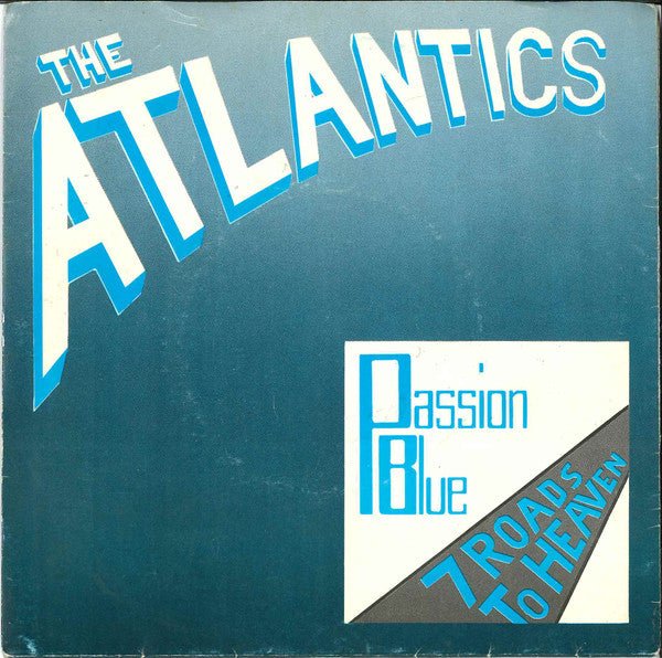 The Atlantics (8) - Passion Blue / 7 Roads To Heaven - laurelcanyonvinyl