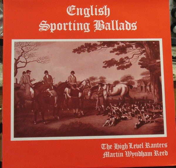 The High Level Ranters, Martyn Wyndham-Read - English Sporting Ballads - laurelcanyonvinyl