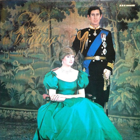 Various - The Royal Wedding Of H.R.H. The Prince Of Wales And The Lady Diana Spencer - The BBC Recording From St. Paul's Cathedral On 29th July 1981 - laurelcanyonvinyl