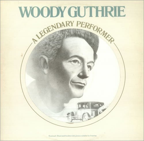 Woody Guthrie - A Legendary Performer - laurelcanyonvinyl